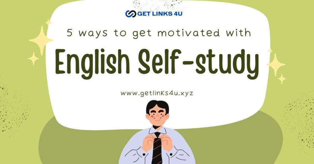 5 Ways to Get Motivated with English Self Study