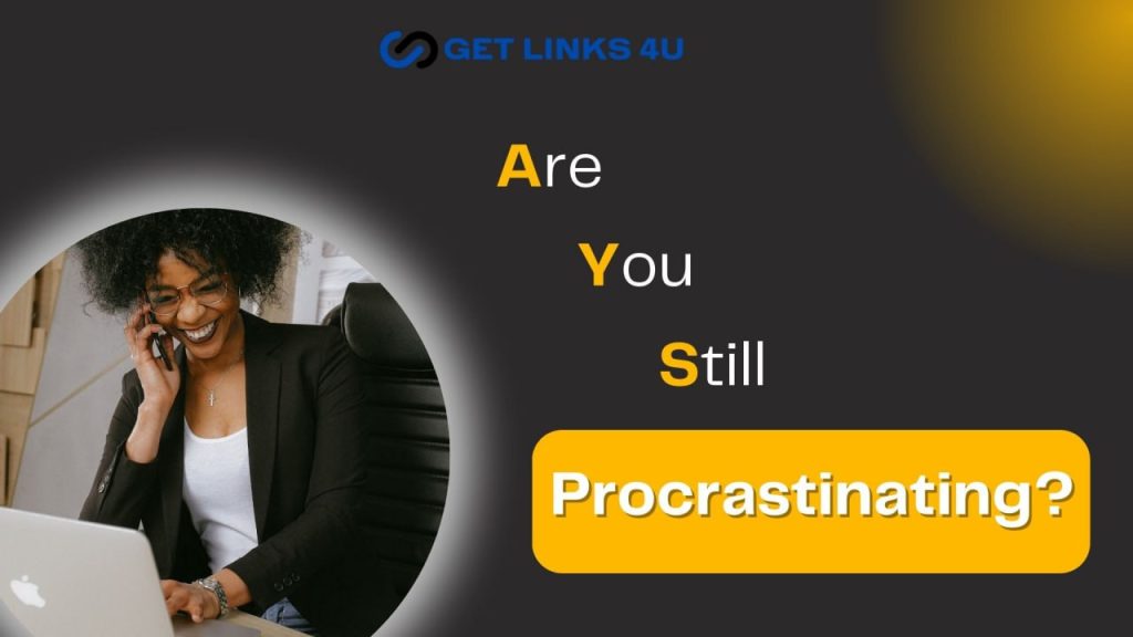 Are you Still Procrastinating?