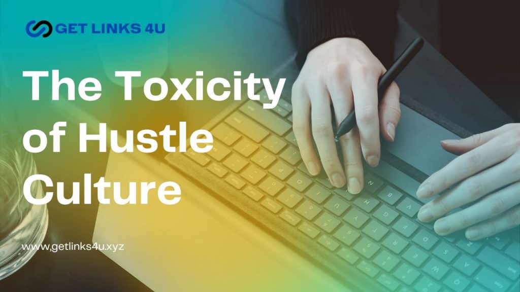 The Toxicity of Hustle Culture