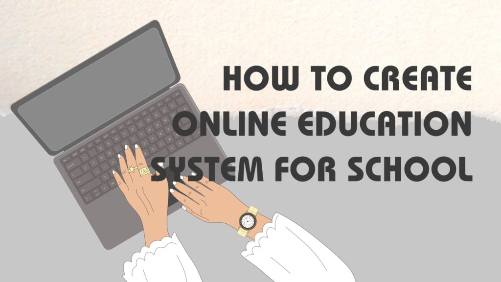 How to create Online Education System for School