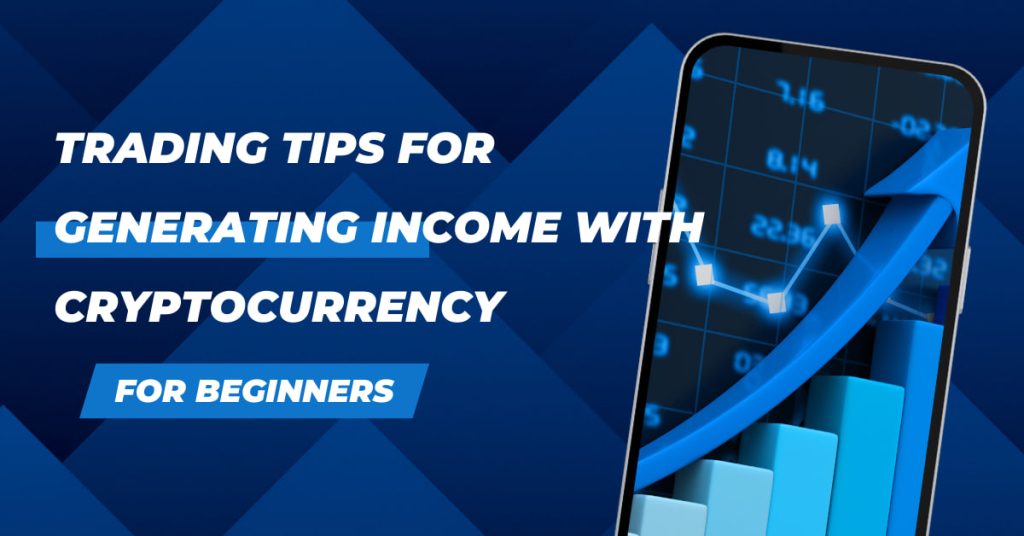 Trading Tips for Generating Income with Cryptocurrency