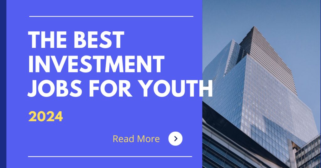 The best investment jobs for youth in 2024