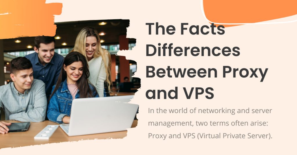 The Facts Differences Between Proxy and VPS