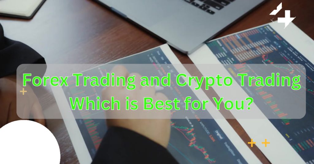 Exploring Forex Trading and Crypto Trading: Which is Best for You?