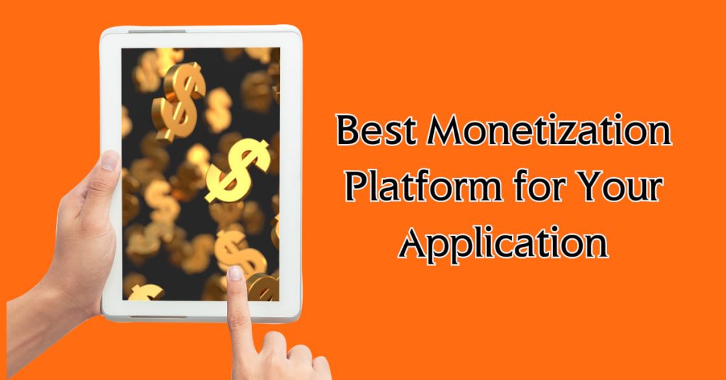 Best Monetization Platform for Your Application