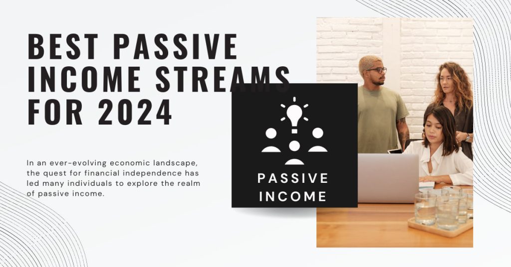 The Best Passive Income Streams for 2024