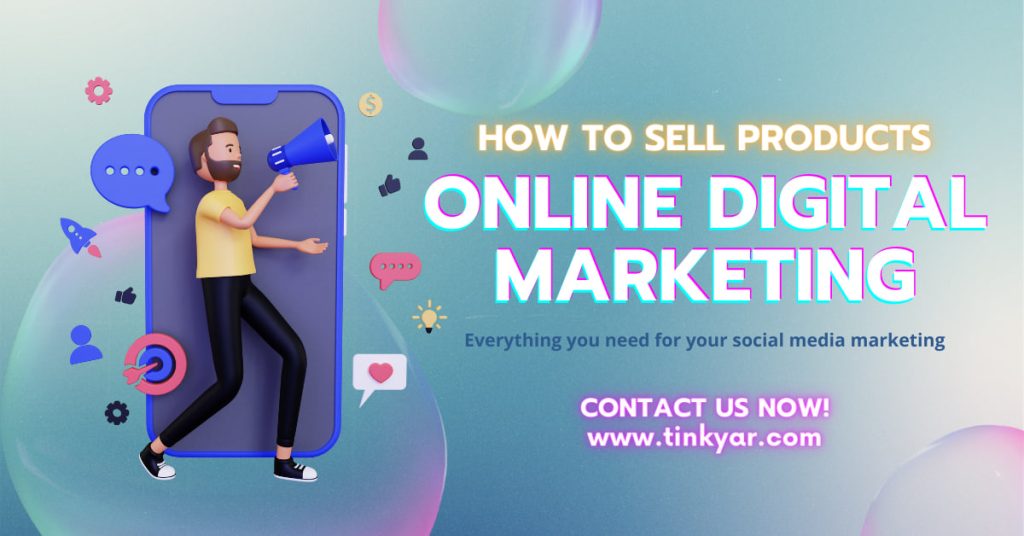 How to sell your products on digital marketing platform