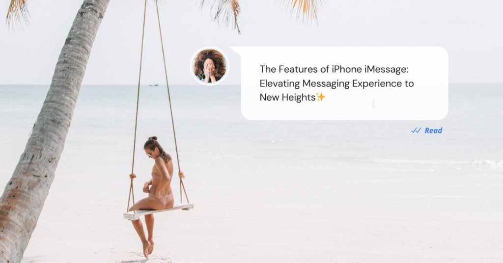 The Features of iPhone iMessage: Elevating Messaging Experience to New Features