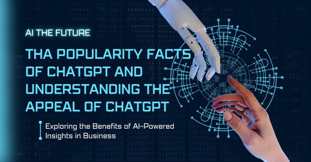 Tha Popularity facts of ChatGPT and Understanding the Appeal of ChatGPT