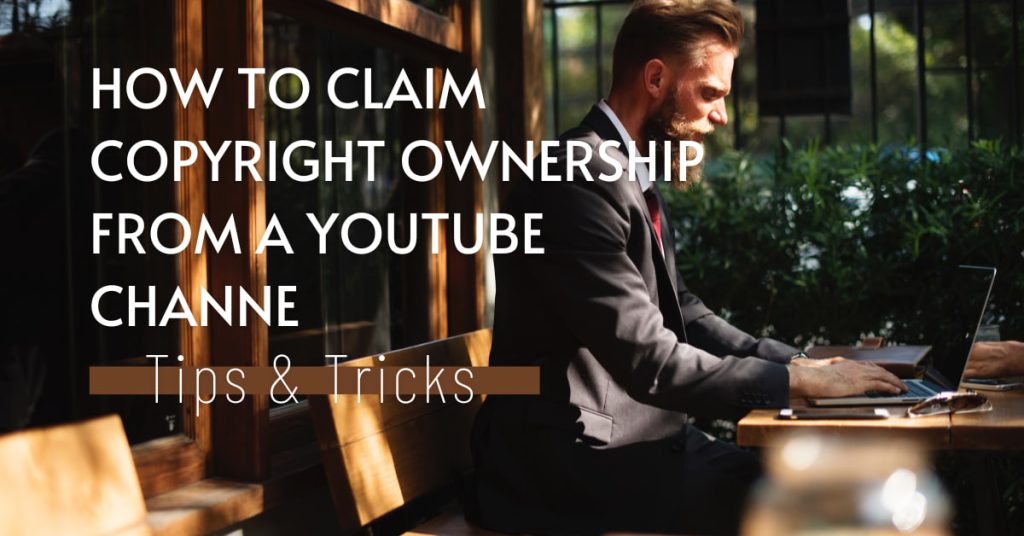 How to Claim Copyright Ownership from a YouTube Channel