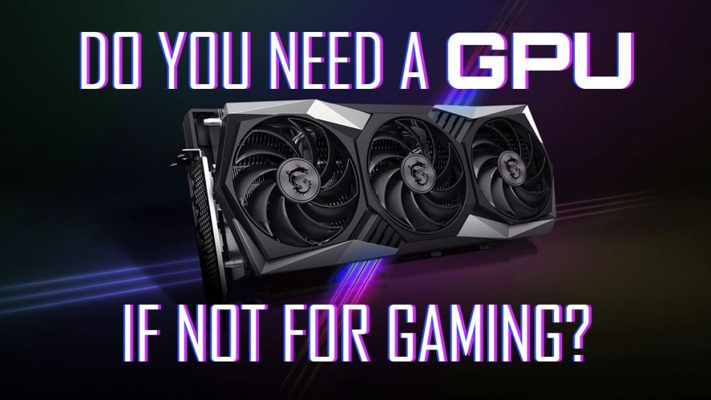 Why You Need a Graphics Card for Your PC: The 2024 Perspective